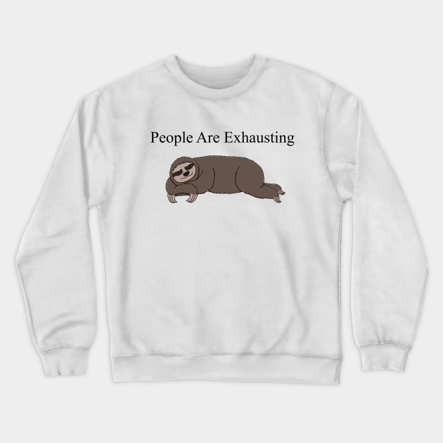 Sleeping Sloth - People are Exhausting Crewneck Sweatshirt by EcoElsa